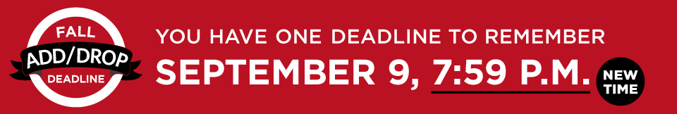 Fall 2019 add drop deadline is September 9, 7:59 p.m.