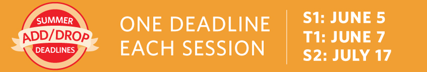 Summer 2019 add drop date is June 5 for Session 1, June 7 for Term 1, July 17 for Session 2.