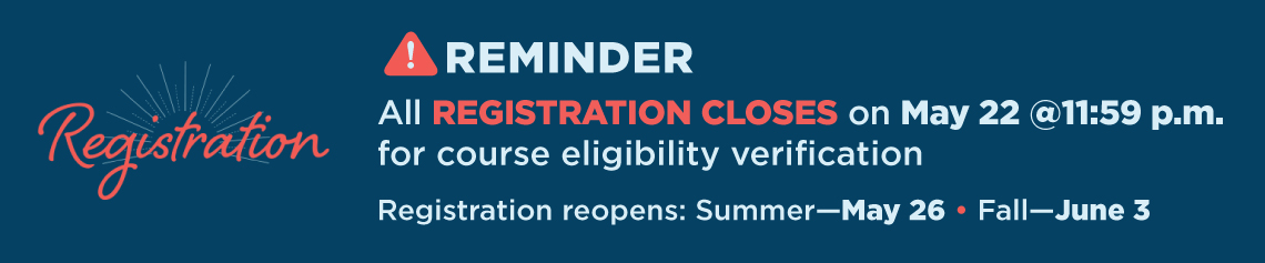 Registration closed May 22. Reopens for summer May 26, fall June 3.